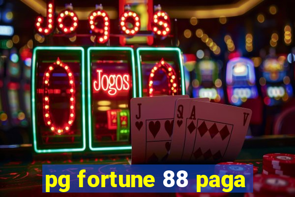 pg fortune 88 paga